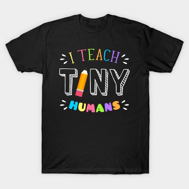 I teach tiny humans Teacher  Kindergarten T-Shirt by Caskara